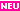 Text 'NEU'