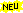 Text 'NEU'